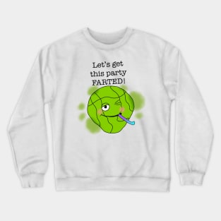 Let's get this party farted! Crewneck Sweatshirt